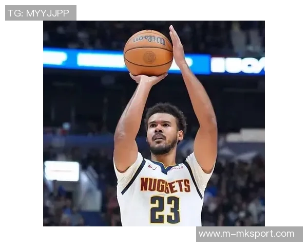 C约翰逊谈融入掘金过程期待把握更多优质投篮机会